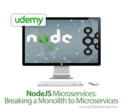 دانلود Udemy NodeJS Microservices: Breaking a Monolith to Microservices - آموزش مایکروسرویس های نود 