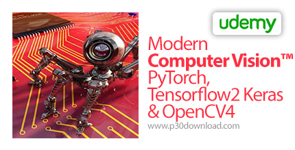 دانلود Udemy Modern Computer Vision™ PyTorch, Tensorflow2 Keras & OpenCV4 - آموزش مدرن بینش کامپیوتر