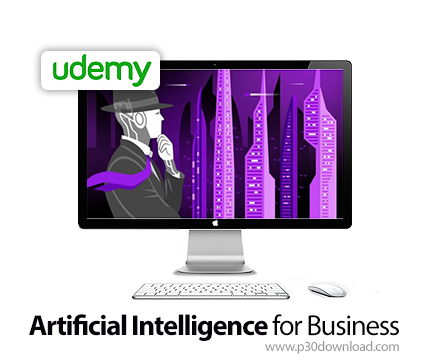 دانلود Udemy Artificial Intelligence for Business - آموزش هوش مصنوعی برای تجارت
