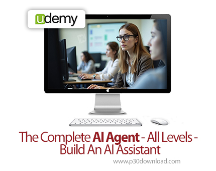 دانلود Udemy The Complete AI Agent - All Levels Build An AI Assistant - دوره آموزش ساخت یک عامل هوش 