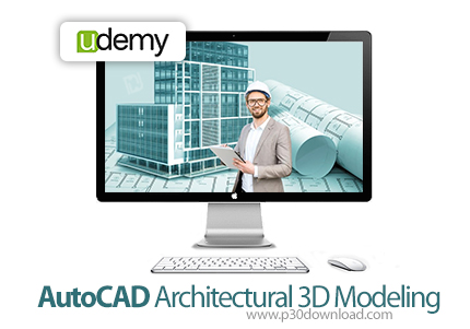 دانلود Udemy AutoCAD Architectural 3D Modeling - آموزش مدل‌سازی سه‌بعدی معماری با اتوکد