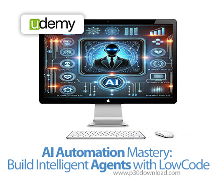 دانلود AI Automation Mastery: Build Intelligent Agents with LowCode - آموزش خودکارسازی هوش مصنوعی