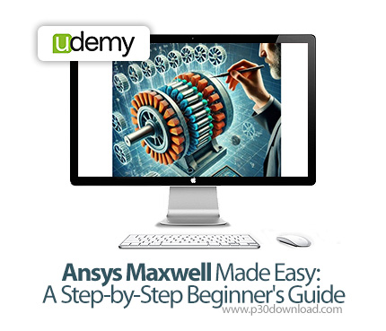 دانلود Ansys Maxwell Made Easy: A Step-by-Step Beginner's Guide - آموزش کار با نرم افزار انسیس