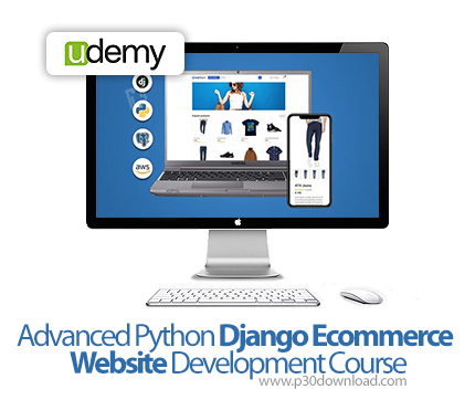 دانلود Advanced Python Django Ecommerce Website Development Course - آموزش ساخت وبسایت‌ فروشگاهی با 