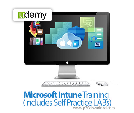 دانلود Microsoft Intune Training (Includes Self Practice LABs) - آموزش کار با مایکروسافت اینتون