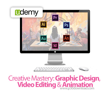 دانلود Creative Mastery: Graphic Design, Video Editing & Animation - آموزش اصول طراحی گرافیکی