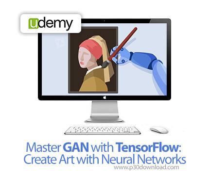 دانلود Master GAN with TensorFlow: Create Art with Neural Networks - آموزش ساخت تصاویر هنری با شبکه 