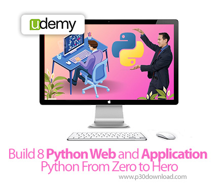 دانلود Build 8 Python Web and Application Python From Zero to Hero - آموزش ساخت ۸ وب و اپلیکیشن با ا