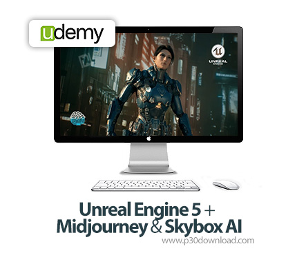 دانلود Unreal Engine 5 + Midjourney & Skybox AI - آموزش آنریل انجین 5، میدجورنی و اسکای‌باکس ای‌آی