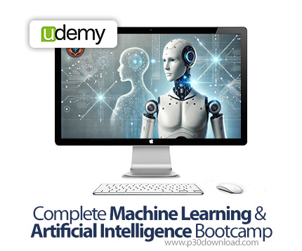 دانلود Complete Machine Learning & Artificial Intelligence Bootcamp - آموزش یادگیری ماشین و هوش مصنو