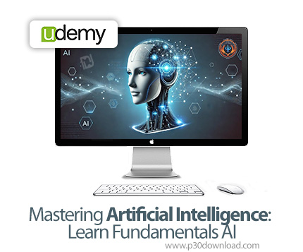 دانلود Mastering Artificial Intelligence: Learn Fundamentals AI - آموزش هوش مصنوعی و یادگیری ماشین