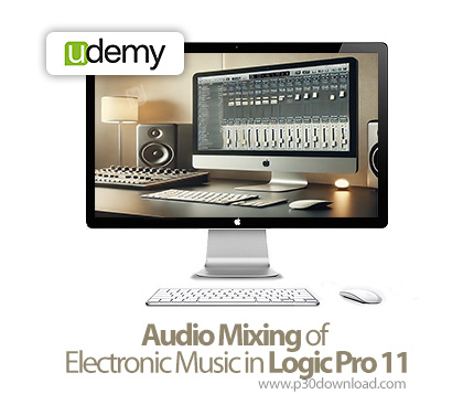 دانلود Audio Mixing of Electronic Music in Logic Pro 11 - آموزش موسیقی در لاجیک پرو 11