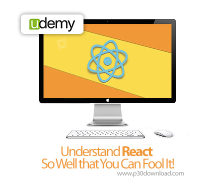 دانلود Understand React So Well that You Can Fool It! - آموزش ری‌اکت و تکنیک‌های برنامه‌نویسی