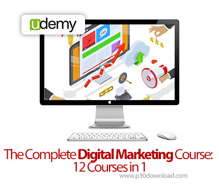 دانلود The Complete Digital Marketing Course: 12 Courses in 1 - آموزش مبانی و تکنیک‌های بازاریابی دی