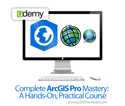 دانلود Complete ArcGIS Pro Mastery: A Hands-On, Practical Course - آموزش کامل آرک‌جی‌آی‌اس پرو