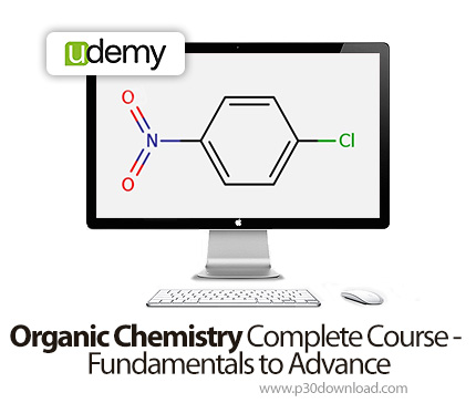 دانلود Organic Chemistry Complete Course - Fundamentals to Advance - آموزش مبانی و مفاهیم شیمی آلی