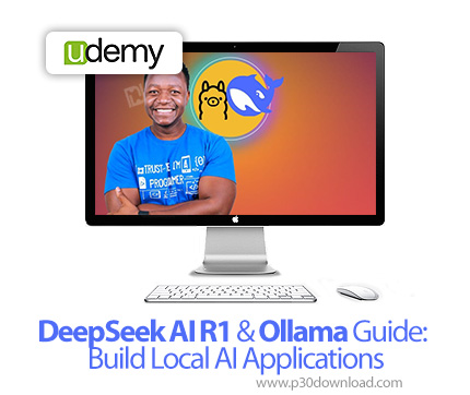 دانلود DeepSeek AI R1 & Ollama Guide: Build Local AI Applications - آموزش ساخت اپلیکیشن های هوش مصنو