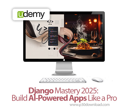 دانلود Django Mastery 2025: Build AI-Powered Apps Like a Pro - آموزش برنامه نویسی جنگو