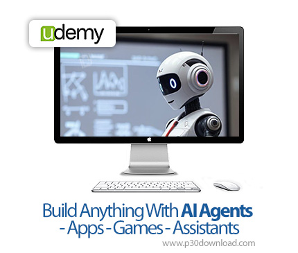 دانلود Build Anything With AI Agents-Apps-Games-Assistants - آموزش کاربردی هوش مصنوعی