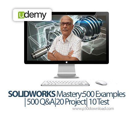 دانلود SOLIDWORKS Mastery:500 Examples| 500 Q&A|20 Project| 10 Test - آموزش نرم افزار سالیدورکز