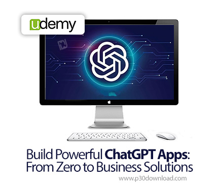 دانلود Build Powerful ChatGPT Apps: From Zero to Business Solutions - آموزش ساخت اپلیکیشن با چت‌جی‌پ