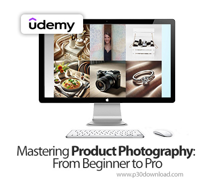 دانلود Mastering Product Photography: From Beginner to Pro - آموزش عکاسی محصول