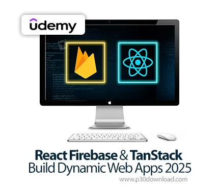 دانلود React Firebase & TanStack: Build Dynamic Web Apps 2025 آموزش ری ...