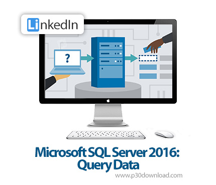 دانلود Microsoft SQL Server 2016: Query Data - آموزش مایکروسافت اس‌کیو‌ال سرور ۲۰۱۶