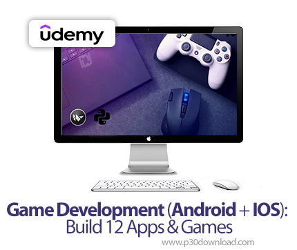 دانلود Game Development (Android + IOS): Build 12 Apps & Games - آموزش توسعه 12 بازی اندروید با پایت