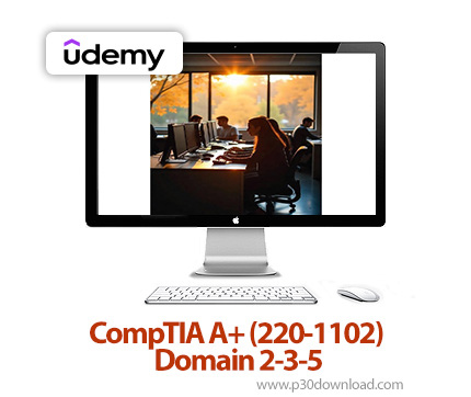 دانلود CompTIA A+ (220-1102) Domain 2-3-5 - آموزش کامپتیا ای‌پلاس