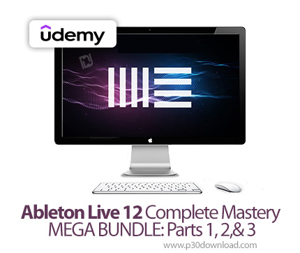 دانلود Ableton Live 12 Complete Mastery MEGA BUNDLE: Parts 1, 2,& 3 - آموزش ابلتون لایو 12