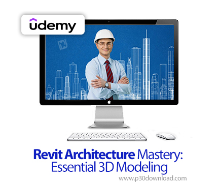 دانلود Revit Architecture Mastery: Essential 3D Modeling - آموزش تسلط بر رویت