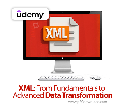 دانلود XML: From Fundamentals to Advanced Data Transformation - آموزش اکس‌ام‌ال