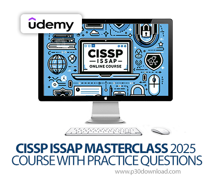 دانلود CISSP ISSAP MASTERCLASS 2025 COURSE WITH PRACTICE QUESTIONS - آموزش معماری امنیت سیستم‌های اط