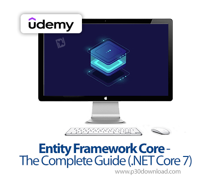 دانلود Entity Framework Core - The Complete Guide (.NET Core 7) - آموزش کامل انتیتی فریم ورک کور