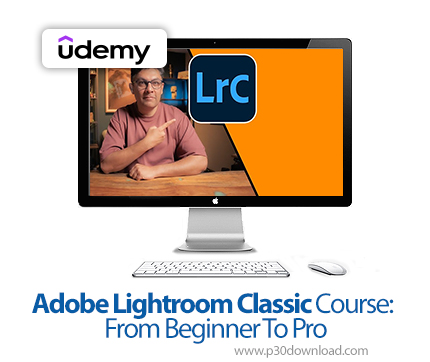 دانلود Adobe Lightroom Classic Course: From Beginner To Pro - آموزش ادوبی لایتروم کلاسیک
