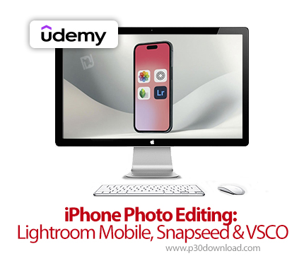 دانلود iPhone Photo Editing: Lightroom Mobile, Snapseed & VSCO - آموزش لایت‌روم، اسنپ‌سید و ویسکو