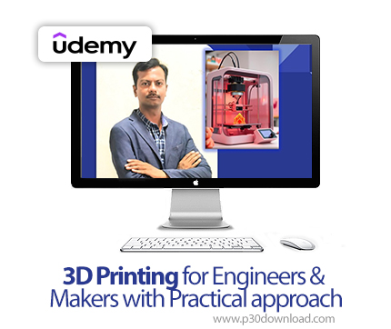 دانلود 3D Printing for Engineers & Makers with Practical approach - آموزش چاپ سه‌بعدی