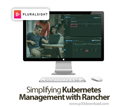 دانلود Simplifying Kubernetes Management with Rancher - آموزش مدیریت کوبرنتیز با رنچر