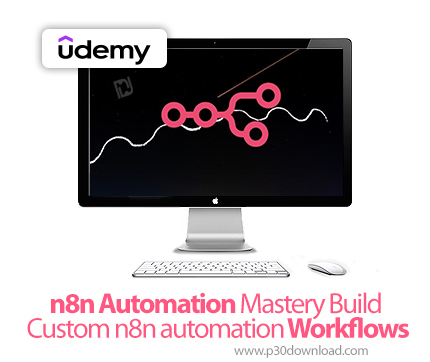 دانلود n8n Automation Mastery Build Custom n8n automation Workflows - آموزش اتوماسیون ان8ان
