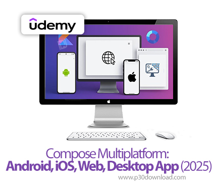 دانلود Compose Multiplatform: Android, iOS, Web, Desktop App (2025) - آموزش ساخت اپلیکیشن