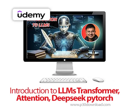 دانلود Introduction to LLMs Transformer,Attention, Deepseek pytorch - آموزش ال‌ال‌ام‌ها