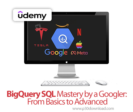دانلود BigQuery SQL Mastery by a Googler: From Basics to Advanced - آموزش بیگ‌کوئری اس‌کیو‌ال