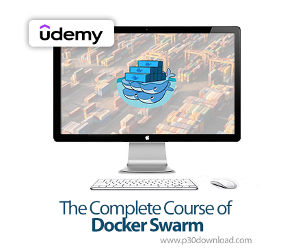دانلود The Complete Course of Docker Swarm - آموزش سوآرم داکر