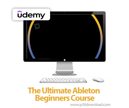 دانلود The Ultimate Ableton Beginners Course - آموزش ابلتون