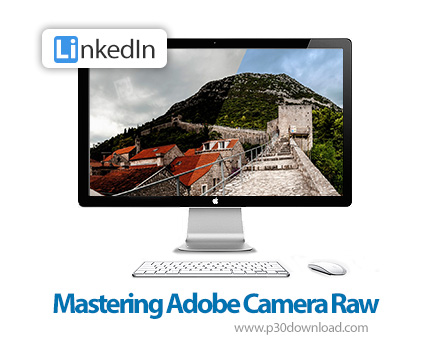 دانلود Mastering Adobe Camera RAW - آموزش تسلط بر ادوبی کمرا راو