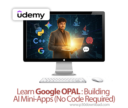 دانلود Learn Google OPAL : Building AI Mini-Apps (No Code Required) - آموزش گوگل اپال