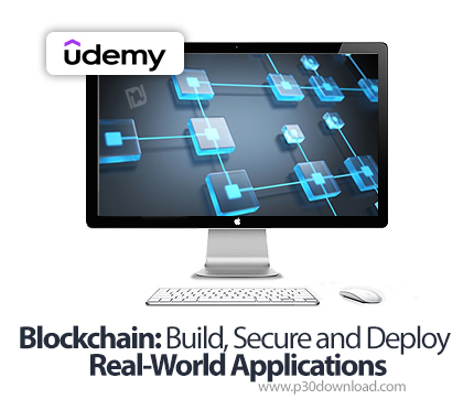 دانلود Blockchain: Build, Secure and Deploy Real-World Applications - آموزش توسعه اپ در بلاک‌چین