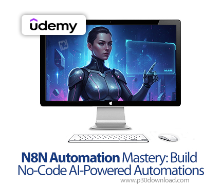 دانلود N8N Automation Mastery: Build No-Code AI-Powered Automations - آموزش اتوماسیون ان‌۸ان
