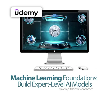 دانلود Machine Learning Foundations: Build Expert-Level AI Models - آموزش یادگیری ماشین
